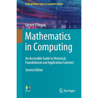 Mathematics in Computing: An Accessible Guide to Historical, Foundational and Ap [Paperback]