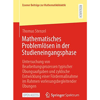 Mathematisches Probleml?sen in der Studieneingangsphase: Untersuchung von Bearbe [Paperback]