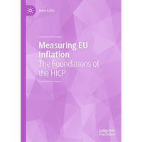 Measuring EU Inflation: The Foundations of the HICP [Hardcover]