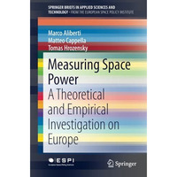 Measuring Space Power: A Theoretical and Empirical Investigation on Europe [Paperback]