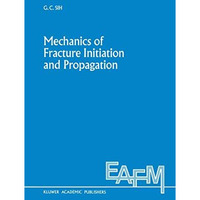 Mechanics of Fracture Initiation and Propagation: Surface and volume energy dens [Hardcover]