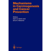 Mechanisms in Carcinogenesis and Cancer Prevention [Hardcover]