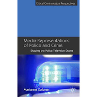 Media Representations of Police and Crime: Shaping the Police Television Drama [Paperback]