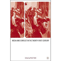 Media and Conflict in the Twenty-First Century [Hardcover]