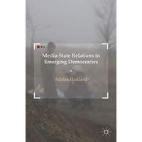 Media-State Relations in Emerging Democracies [Hardcover]