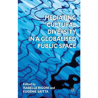 Mediating Cultural Diversity in a Globalised Public Space [Hardcover]