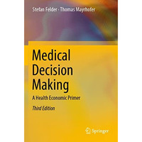 Medical Decision Making: A Health Economic Primer [Paperback]