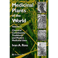 Medicinal Plants of the World, Volume 3: Chemical Constituents, Traditional and  [Paperback]