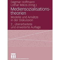 Mediensozialisationstheorien: Modelle und Ans?tze in der Diskussion [Paperback]