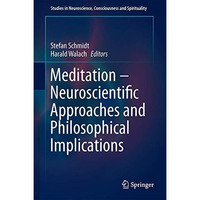 Meditation  Neuroscientific Approaches and Philosophical Implications [Hardcover]