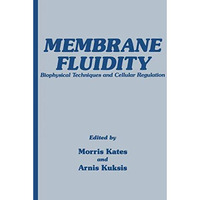 Membrane Fluidity: Biophysical Techniques and Cellular Regulation [Paperback]