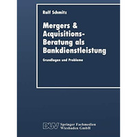 Mergers & Acquisitions-Beratung als Bankdienstleistung: Grundlagen und Probl [Paperback]