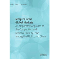 Mergers in the Global Markets: A Comparative Approach to the Competition and Nat [Paperback]