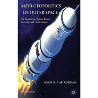 Meta-Geopolitics of Outer Space: An Analysis of Space Power, Security and Govern [Hardcover]