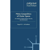 Meta-Geopolitics of Outer Space: An Analysis of Space Power, Security and Govern [Paperback]