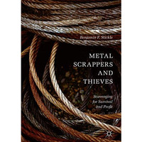 Metal Scrappers and Thieves: Scavenging for Survival and Profit [Hardcover]