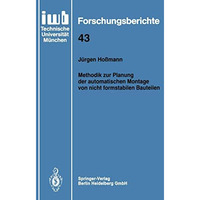 Methodik zur Planung der automatischen Montage von nicht formstabilen Bauteilen [Paperback]