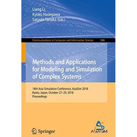 Methods and Applications for Modeling and Simulation of Complex Systems: 18th As [Paperback]