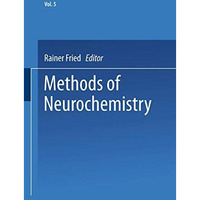 Methods of Neurochemistry: Volume 5 [Paperback]