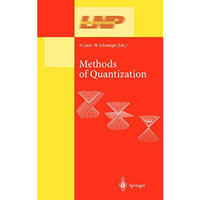 Methods of Quantization: Lectures Held at the 39. Universit?tswochen f?r Kern- u [Hardcover]