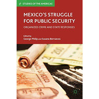 Mexicos Struggle for Public Security: Organized Crime and State Responses [Hardcover]