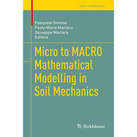 Micro to MACRO Mathematical Modelling in Soil Mechanics [Hardcover]