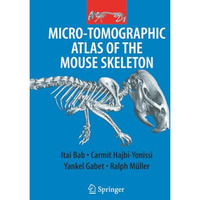 Micro-Tomographic Atlas of the Mouse Skeleton [Paperback]