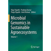 Microbial Genomics in Sustainable Agroecosystems: Volume 1 [Paperback]