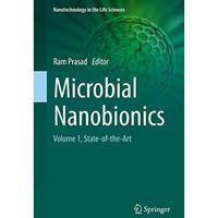 Microbial Nanobionics: Volume 1, State-of-the-Art [Hardcover]