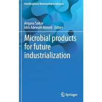 Microbial products for future industrialization [Hardcover]