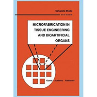 Microfabrication in Tissue Engineering and Bioartificial Organs [Hardcover]