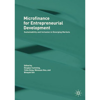 Microfinance for Entrepreneurial Development: Sustainability and Inclusion in Em [Paperback]