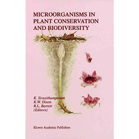 Microorganisms in Plant Conservation and Biodiversity [Hardcover]