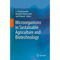 Microorganisms in Sustainable Agriculture and Biotechnology [Hardcover]