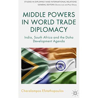 Middle Powers in World Trade Diplomacy: India, South Africa and the Doha Develop [Hardcover]