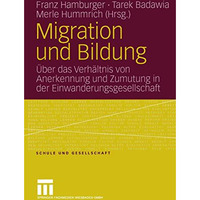 Migration und Bildung: ?ber das Verh?ltnis von Anerkennung und Zumutung in der E [Paperback]