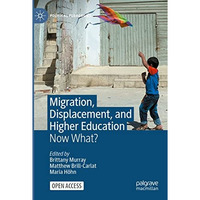 Migration, Displacement, and Higher Education: Now What? [Paperback]