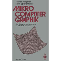 Mikrocomputer-graphik: Eine Unterprogrammsammlung f?r FORTRAN und GKS [Paperback]