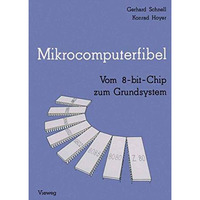 Mikrocomputerfibel: Vom 8-bit-Chip zum Grundsystem [Paperback]