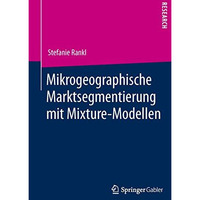 Mikrogeographische Marktsegmentierung mit Mixture-Modellen [Paperback]