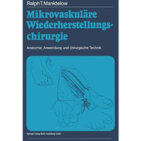 Mikrovaskul?re Wiederherstellungschirurgie: Anatomie, Anwendung und chirurgische [Paperback]