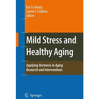 Mild Stress and Healthy Aging: Applying hormesis in aging research and intervent [Hardcover]