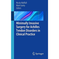 Minimally Invasive Surgery for Achilles Tendon Disorders in Clinical Practice [Paperback]