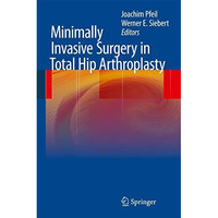 Minimally Invasive Surgery in Total Hip Arthroplasty [Hardcover]