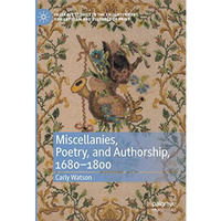 Miscellanies, Poetry, and Authorship, 16801800 [Hardcover]