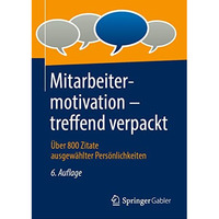 Mitarbeitermotivation  treffend verpackt: ?ber 800 Zitate ausgew?hlter Pers?nli [Hardcover]