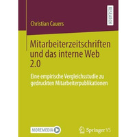 Mitarbeiterzeitschriften und das interne Web 2.0: Eine empirische Vergleichsstud [Paperback]