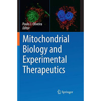 Mitochondrial Biology and Experimental Therapeutics [Paperback]