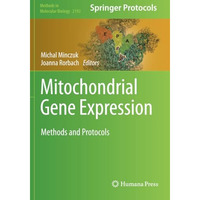 Mitochondrial Gene Expression: Methods and Protocols [Paperback]