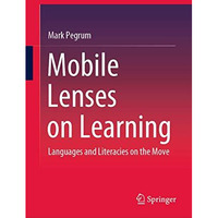 Mobile Lenses on Learning: Languages and Literacies on the Move [Hardcover]